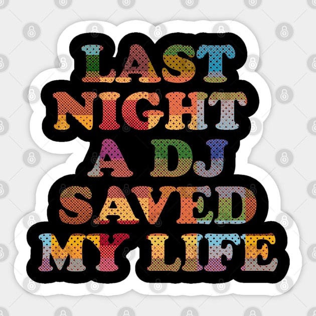 Last night a dj saved my life Sticker by Rayrock76